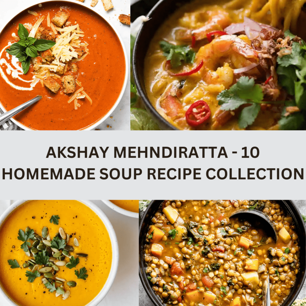 AKSHAY MEHNDIRATTA - 10 HOMEMADE SOUP RECIPE COLLECTION