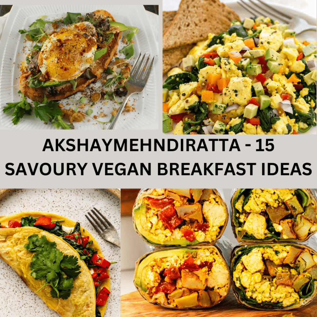 AKSHAYMEHNDIRATTA - 15 SAVOURY VEGAN BREAKFAST IDEAS