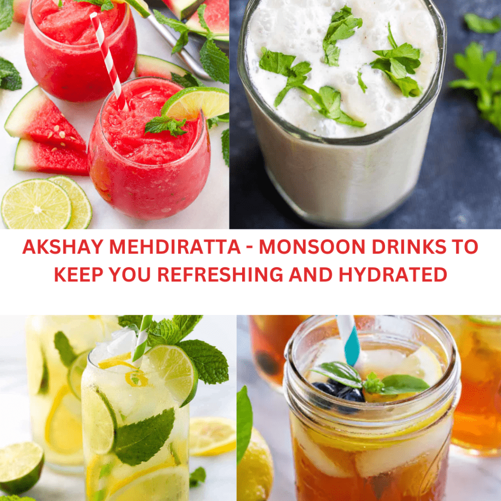 AKSHAY MEHDIRATTA - MONSOON DRINKS TO KEEP YOU HYDRATED